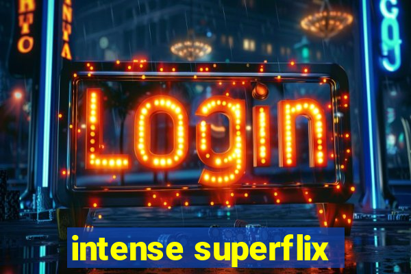 intense superflix